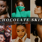 Chocolate Skin